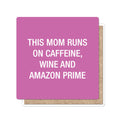 This mom runs on caffeine, wine and Amazon Prime Coaster